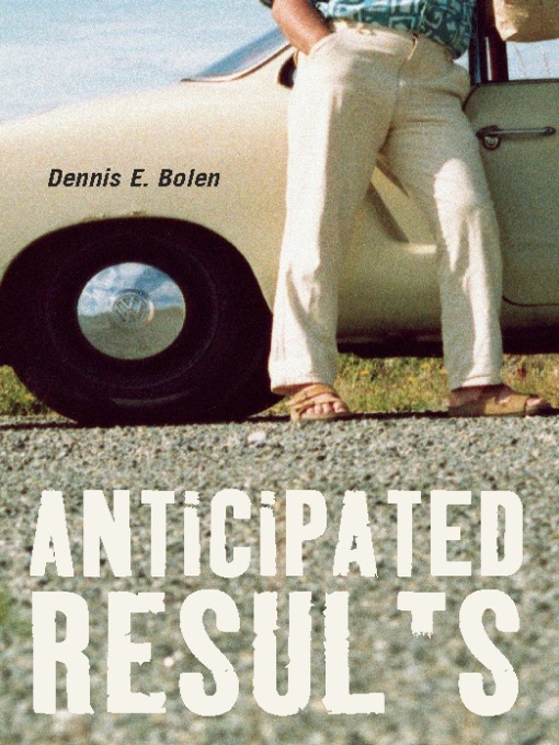 Title details for Anticipated Results by Dennis Bolen - Available